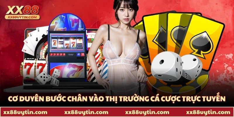Cơ duyên dẫn dắt anh bước chân vào thị trường cá cược trực tuyến