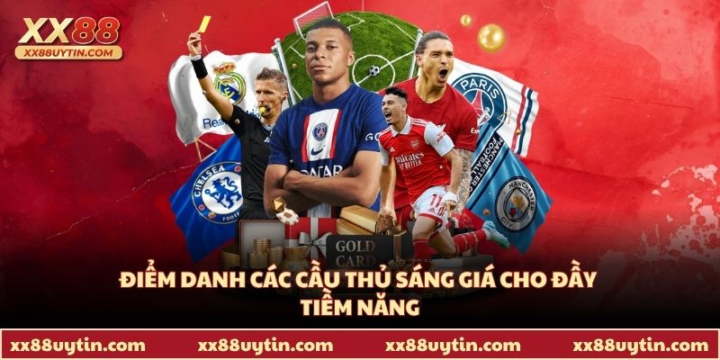 Điểm danh các cầu thủ sáng giá cho đầy tiềm năng