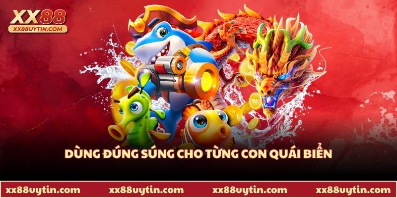 Dùng đúng súng cho từng con quái biển