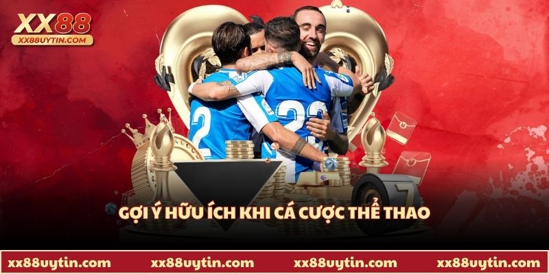 Gợi ý hữu ích khi cá cược thể thao