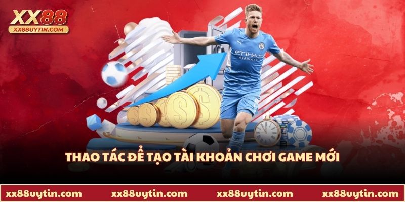 Thao tác để tạo tài khoản chơi game mới