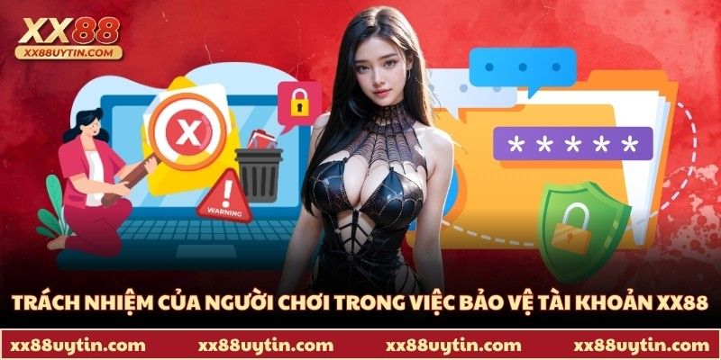 Trách nhiệm của người chơi trong việc bảo vệ tài khoản XX88